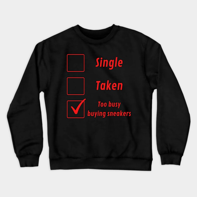 Too Busy Buying Sneakers Sneakerhead Crewneck Sweatshirt by medd.art